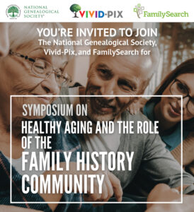 NATIONAL GENEALOGICAL SOCIETY, VIVID-PIX, AND FAMILYSEARCH JOIN TOGETHER FOR SYMPOSIUM ON HEALTHY AGING